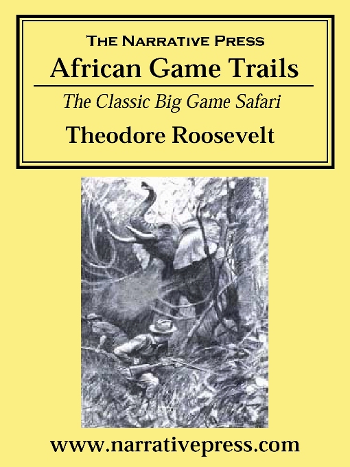 Title details for African Game Trails by Theodore Roosevelt - Available